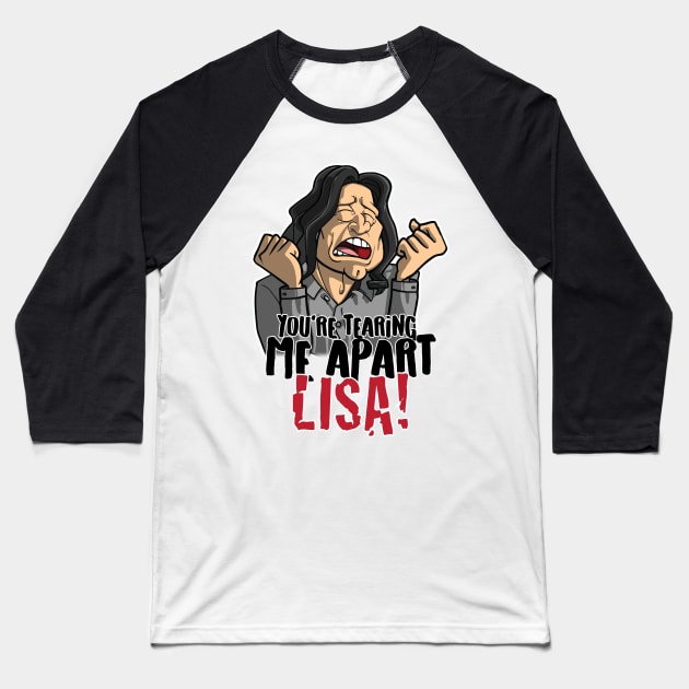 You're Tearing Me Apart Lisa! Baseball T-Shirt by TreemanMorse